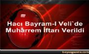 Hac Bayram-I Veli'de Muharrem ftar Verildi